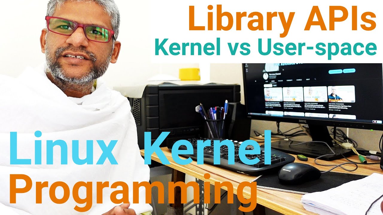 Kernel vs User-space - Library APIs - Kernel Programming