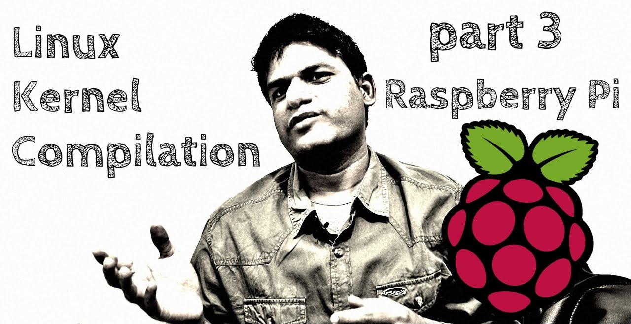 Linux Kernel Compilation - Raspberry Pi Kernel Compilation