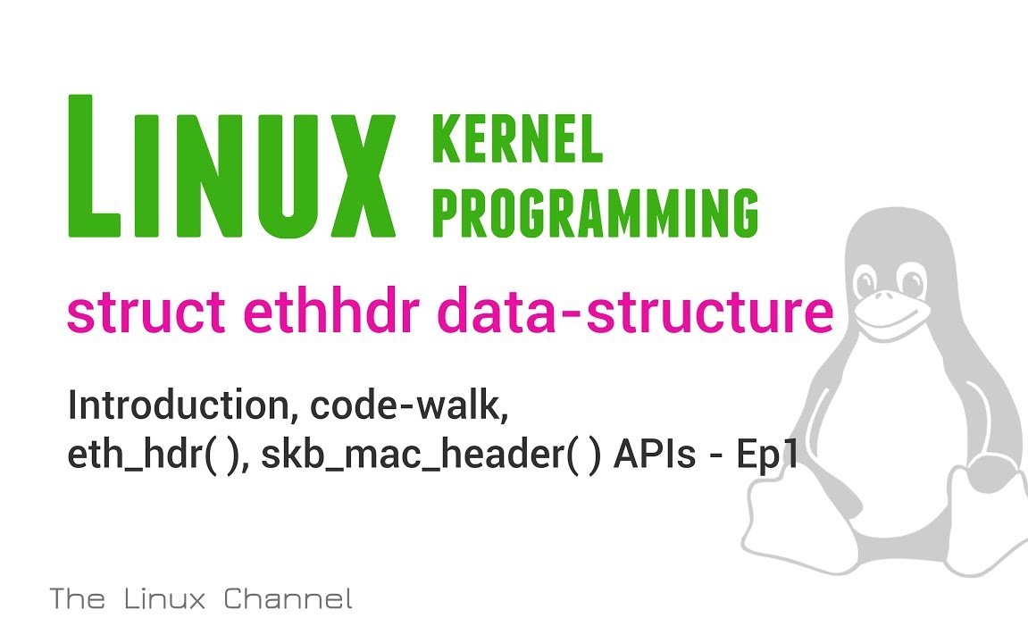 Linux Kernel Network Programming - struct ethhdr data-structure - Introduction code walk eth_hdr() skb_mac_header()