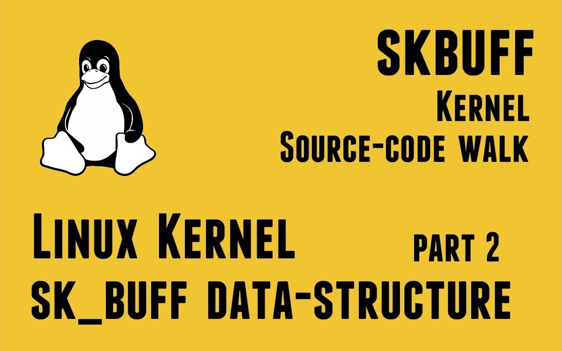 Linux Kernel Network Programming - struct sk_buff data-structure - Kernel Source code walk