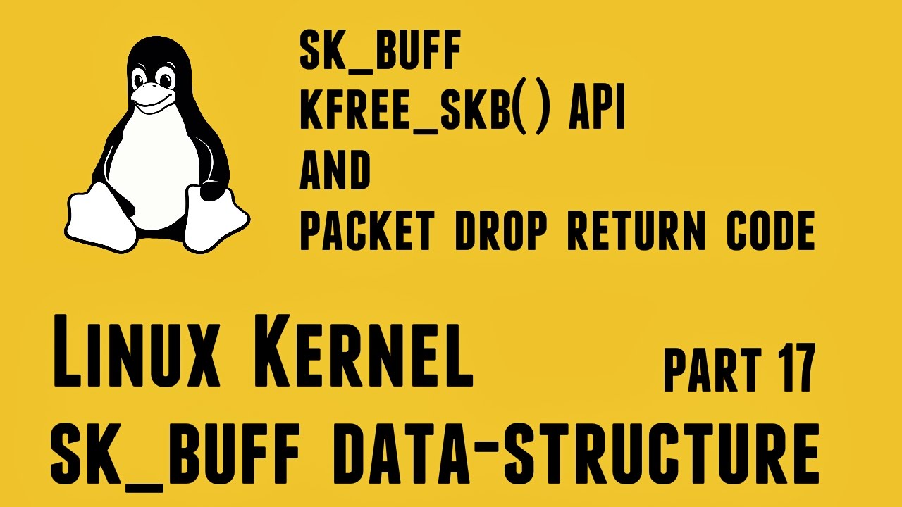 Linux Kernel Network Programming - struct sk_buff data-structure - sk_buff kfree_skb() API and skb Packet-drop return code