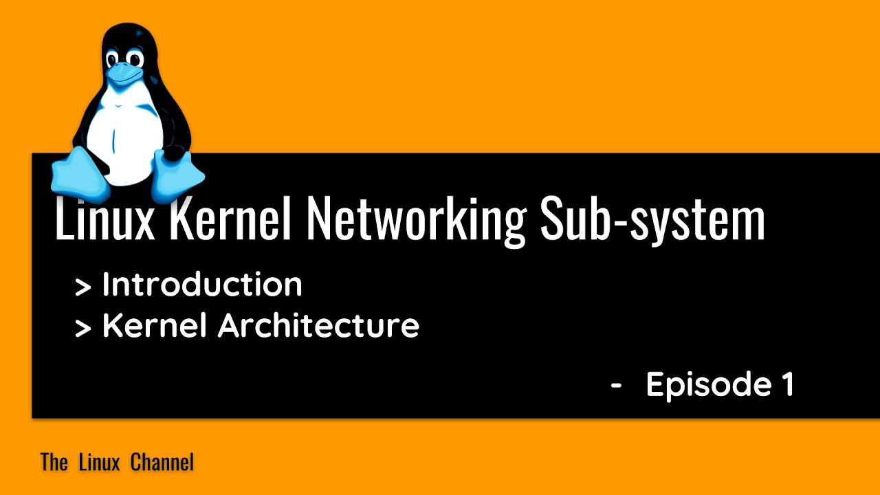 Linux Kernel Networking Sub-system - Introduction and Kernel Architecture