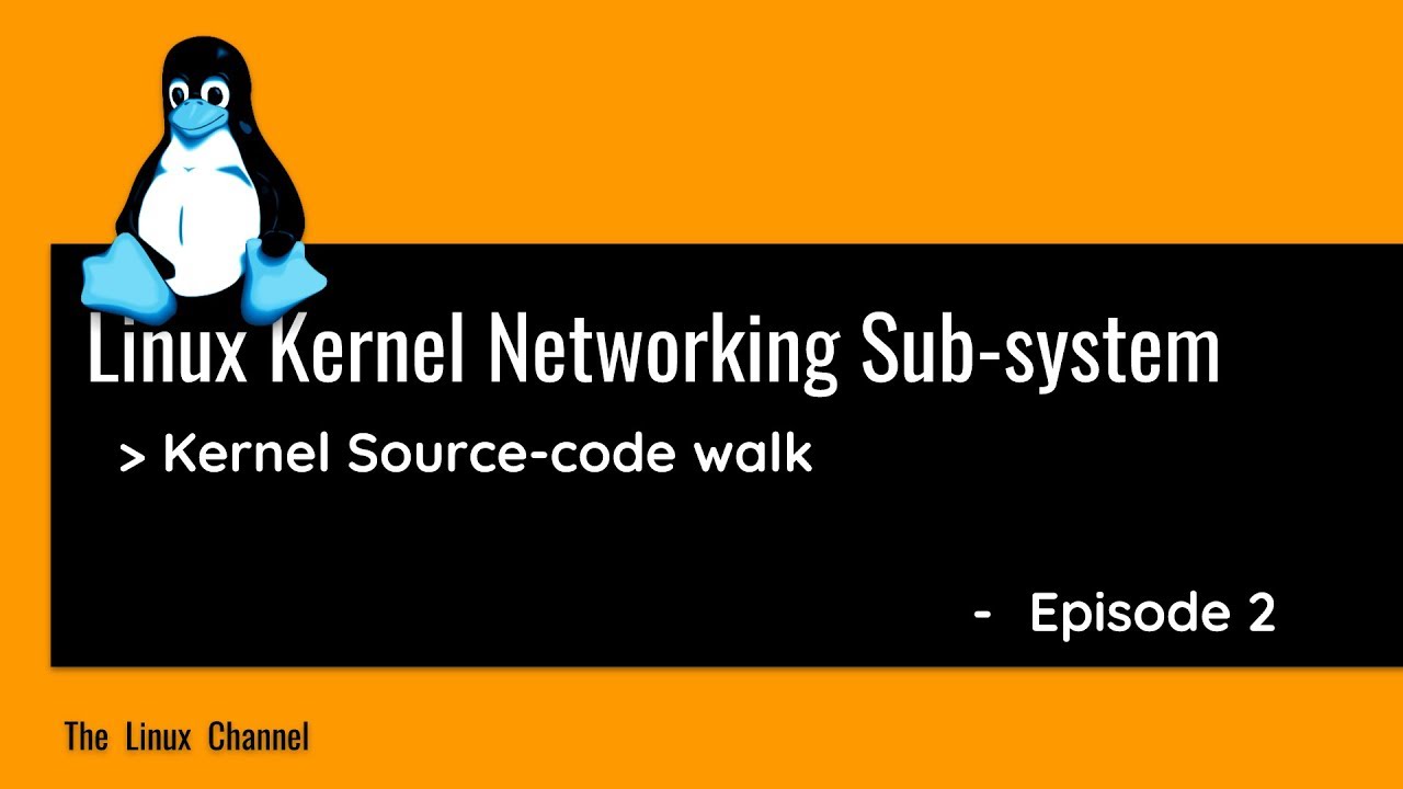 Linux Kernel Networking Sub-system - Kernel Source-code