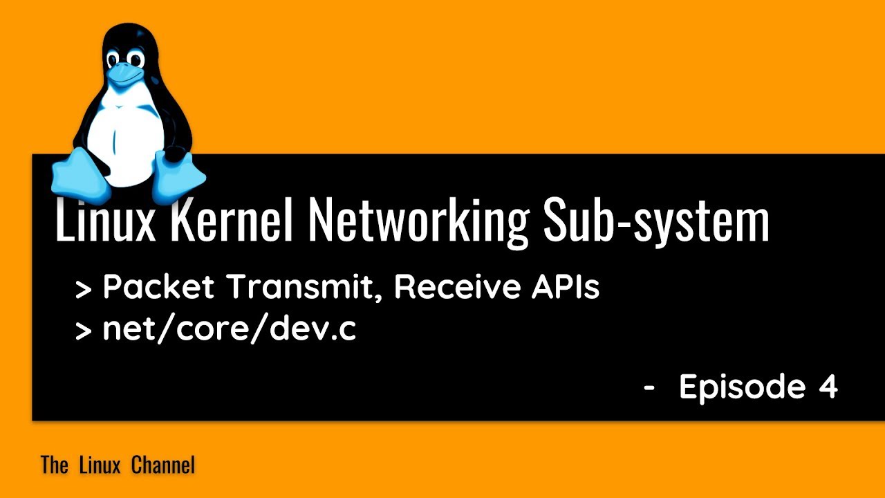 Linux Kernel Networking Sub-system - net/core/dev.c - Packet Transmit, Receive APIs