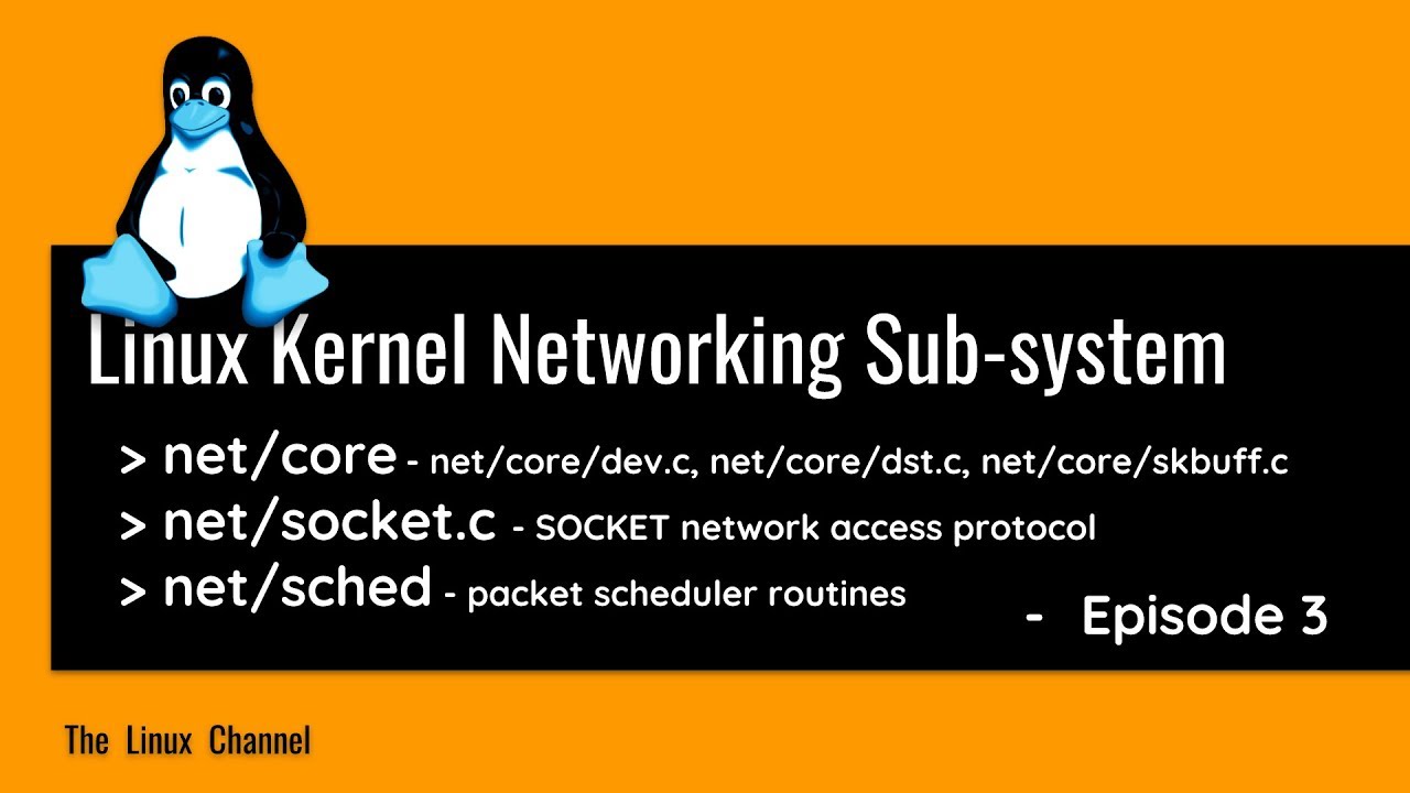 Linux Kernel Networking Sub-system - net/core, net/sched, net/socket.c APIs