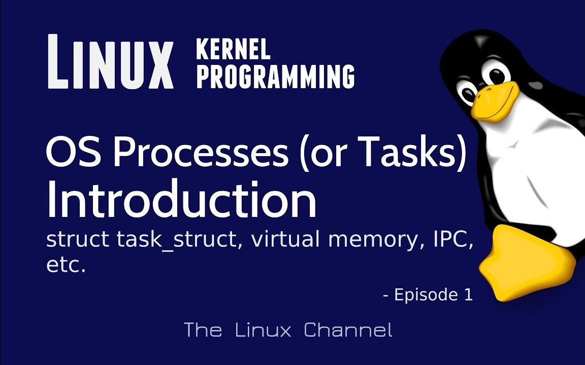 Linux Kernel User-space Process - Introduction, struct task_struct, virtual memory, IPC, etc