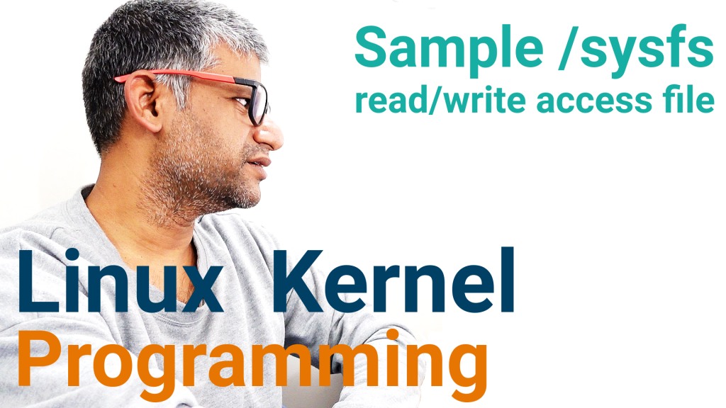 Linux Kernel /sysfs Interface - Sample Kernel Module create and read/write /sysfs file