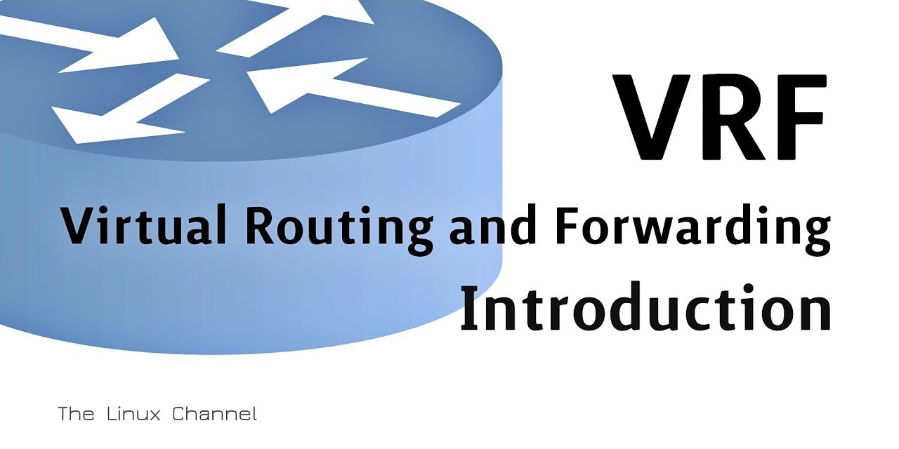 VRF - Virtual Routing and Forwarding - Introduction
