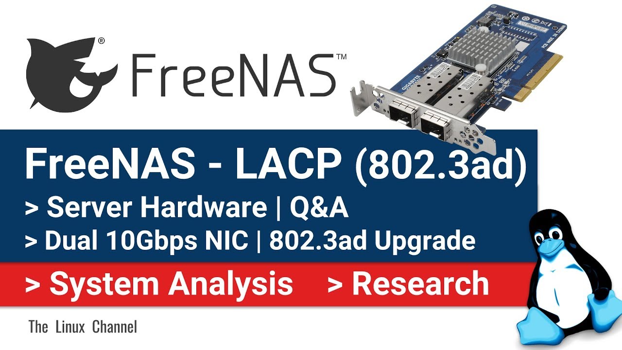 NAS OS - FreeNAS (now TrueNAS) Server Hardware Upgrade - Q&A Dual 10Gbps NIC Card in LACP (802.3ad)