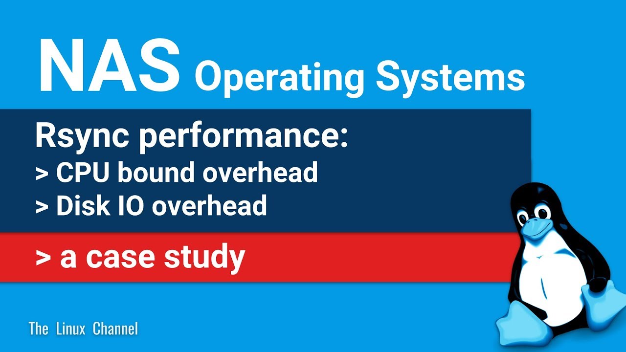 NAS OS - Rsync performance - CPU bound overhead - Disk IO overhead - Case study