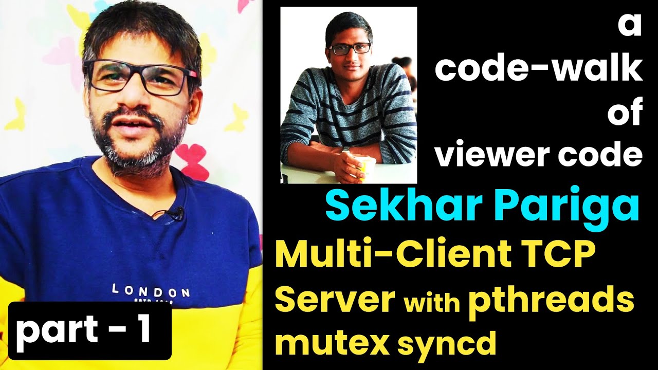 Multi-Client TCP Server with pthreads Mutex Synchronized - Code-walk of viewer code - Sekhar Pariga