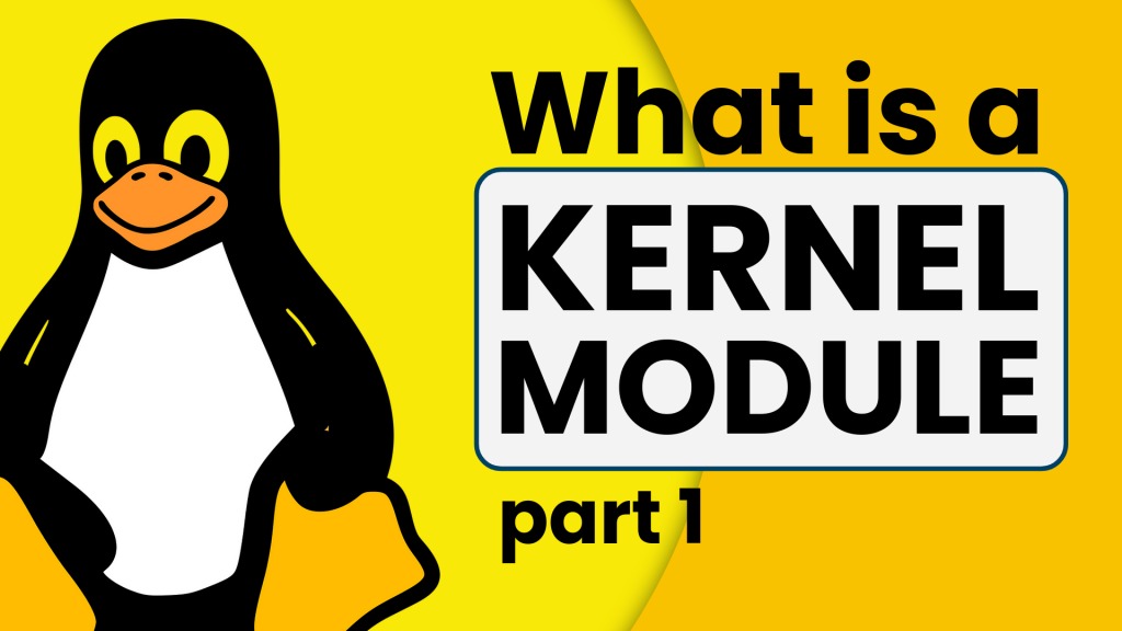 What is a Linux Kernel Module - a Big Picture