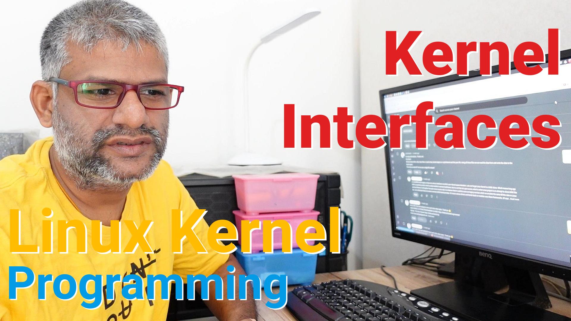 Linux Kernel Programming - Kernel Interfaces