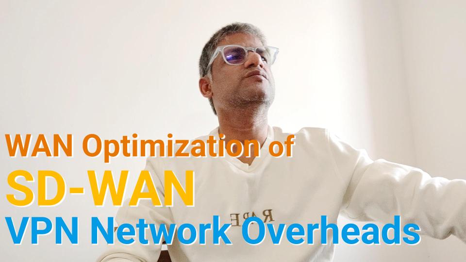 WAN Optimization of SD-WAN VPN Network Overheads